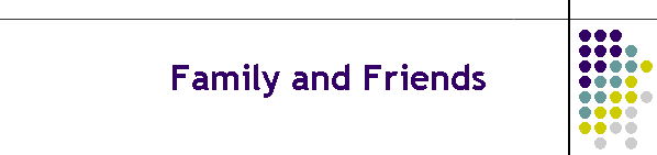 Family and Friends