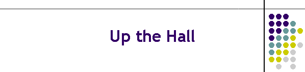 Up the Hall